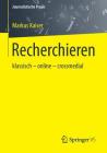 Recherchieren: Klassisch - Online - Crossmedial (Journalistische Praxis) By Markus Kaiser Cover Image