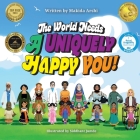 The world needs A Uniquely Happy You! By Makida Arshi Cover Image