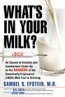 What's in Your Milk?: An Expose of Industry and Government Cover-Up on the Dangers of the Genetically Engineered (Rbgh) Milk You're Drinking Cover Image