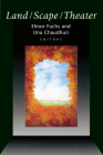 Land/Scape/Theater (Theater: Theory/Text/Performance) By Elinor Fuchs (Editor), Una Chaudhuri (Editor) Cover Image