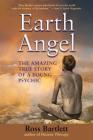 Earth Angel: The Amazing True Story of a Young Psychic By Ross Bartlett Cover Image