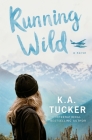 Running Wild By K. a. Tucker Cover Image