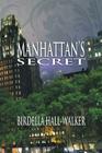 Manhattan's Secret By Birdella Hall-Walker Cover Image