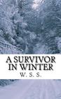 A Survivor in Winter By W. S. S Cover Image