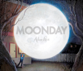 Moonday By Adam Rex, Adam Rex (Illustrator) Cover Image