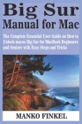 Big Sur Manual for Mac: The Complete Essential User Guide on How to Unlock macos Big Sur for MacBook Beginners and Seniors with Easy Steps and By Manko Finkel Cover Image