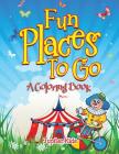 Fun Places To Go (A Coloring Book) By Jupiter Kids Cover Image
