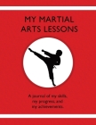 My Martial Arts Lessons: A journal of my skills, my progress, and my achievements. Cover Image