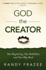 God the Creator Bible Study Guide Plus Streaming Video: Our Beginning, Our Rebellion, and Our Way Back By Randy Frazee Cover Image