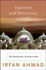 Islamism and Democracy in India: The Transformation of Jamaat-E-Islami (Princeton Studies in Muslim Politics #34) By Irfan Ahmad Cover Image