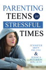 Parenting Teens in Stressful Times By Jen Doty, Jessica Peterson Cover Image