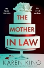 The Mother-in-Law: An utterly gripping psychological suspense novel By Karen King Cover Image