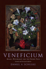 Veneficium: Magic, Witchcraft and the Poison Path By Daniel A. Schulke Cover Image