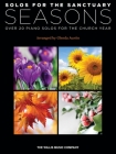 Solos for the Sanctuary - Seasons: Over 20 Piano Solos for the Church Year Arranged by Glenda Austin By Glenda Austin Cover Image