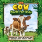 Epic Cow Facts for Kids: Fascinating Photos & Interesting Info for Young Wildlife Fans Cover Image