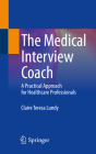 The Medical Interview Coach: A Practical Approach for Healthcare Professionals By Claire Teresa Lundy Cover Image