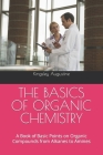 The Basics of Organic Chemistry: A Book of Basic Points on Organic Compounds from Alkanes to Amines Cover Image