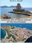 VENETIAN AND OTTOMAN CASTLES OF THE PELOPONNESE (13th-19th CENTURIES) By Eric Pinzelli Cover Image
