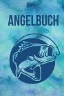 Angelbuch: Umfangreiches Fangbuch zum Eintragen der Fänge - Perfekt für Angler und Petrijünger - DIN A5 - 120 Seiten By Helmut Fisch Cover Image