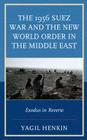 The 1956 Suez War and the New World Order in the Middle East: Exodus in Reverse By Yagil Henkin Cover Image