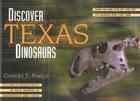 Discover Texas Dinosaurs: Where They Lived, How They Lived, and the Scientists Who Study Them By Charles E. Finsley, Wann Langston Cover Image