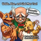Waldo, Blue, and Glad Max Too! Cover Image