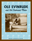 Ole Evinrude and His Outboard Motor (Badger Biographies Series) By Bob Jacobson Cover Image