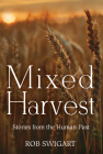 Mixed Harvest: Stories from the Human Past By Rob Swigart Cover Image