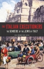 The Italian Executioners: The Genocide of the Jews of Italy By Simon Levis Sullam, David I. Kertzer (Foreword by), Oona Smyth (Translator) Cover Image