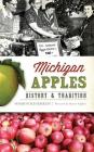 Michigan Apples: History & Tradition By Sharon Kegerreis, Sharon Steffens (Foreword by) Cover Image