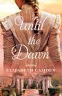 Until the Dawn By Elizabeth Camden Cover Image