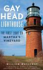 Gay Head Lighthouse: The First Light on Martha's Vineyard Cover Image