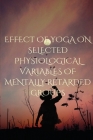 Effect of Yoga on Selected Physiological Variables of Mentally Retarded Groups By A. Ravi Cover Image