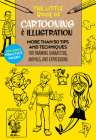 The Little Book of Cartooning & Illustration: More than 50 tips and techniques for drawing characters, animals, and expressions (The Little Book of ... #4) Cover Image