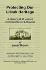 Protecting Our Litvak Heritage By Josef Rosin, Sue Levy (Editor), Dov (Professor) Levin (Introduction by) Cover Image