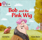 Bob and the Big Red Wig: Band 2A/Red (Collins Big Cat) By Collins Big Cat (Prepared for publication by) Cover Image