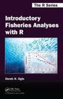 Introductory Fisheries Analyses with R (Chapman & Hall/CRC the R) By Derek H. Ogle Cover Image