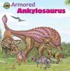 Armored Ankylosaurus (When Dinosaurs Ruled the Earth) Cover Image