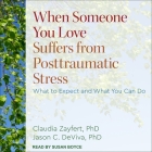 When Someone You Love Suffers from Posttraumatic Stress Lib/E: What to Expect and What You Can Do By Susan Boyce (Read by), Jason C. Deviva, Claudia Zayfert Cover Image