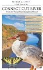 A Field Guide to the Connecticut River: From New Hampshire to Long Island Sound By Patrick J. Lynch Cover Image