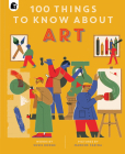 100 Things to Know About Art (In a Nutshell) By Susie Hodge, Marcos Farina (Illustrator), Emily Pither (Editor) Cover Image