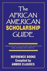 The African American Scholarship Guide By Tony Rose (Editor), Yvonne Rose (Compiled by) Cover Image