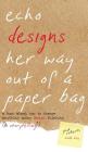 Echo Designs Her Way Out of a Paper Bag: a book about how to change anything using design thinking (& storytelling!) Cover Image