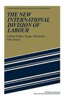 The New International Division of Labour: Structural Unemployment in Industrialised Countries and Industrialisation in Developing Countries (Studies in Modern Capitalism) By Jurgen, Folker Frobel, Folker Cover Image