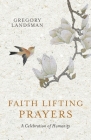 Faith Lifting Prayers: A Celebration of Humanity By Gregory Landsman Cover Image