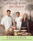 The Lady & Sons Just Desserts: More Than 120 Sweet Temptations from Savannah's Favorite Restaurant By Paula H. Deen, Alan Richardson (Photographer) Cover Image