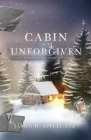 Cabin at Unforgiven: Where Tragedies and Miracles Collide... Cover Image