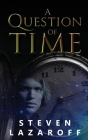 A Question of Time By Steven Lazaroff Cover Image
