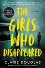 The Girls Who Disappeared: A Novel By Claire Douglas Cover Image