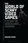 The World of Scary Video Games: A Study in Videoludic Horror (Approaches to Digital Game Studies) By Bernard Perron Cover Image
